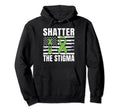Shatter Stigma Mental Health Hoodie - Novelty Apparel for Adults - T-Shirt, Sweatshirt, Hoodie