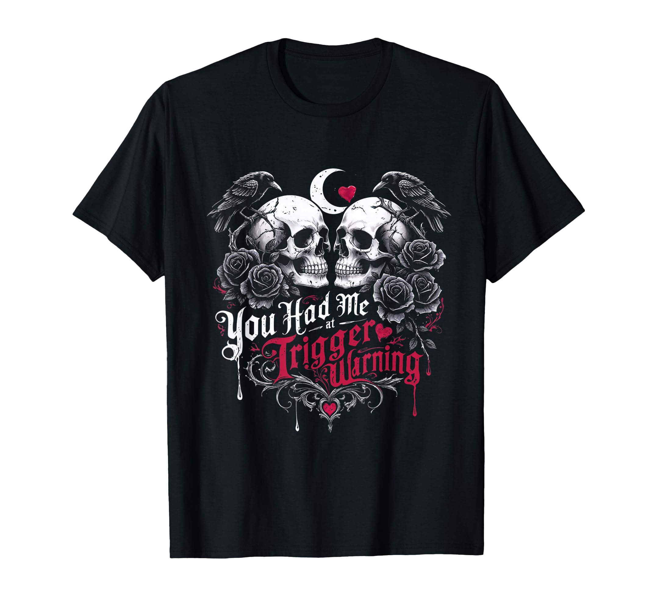 Dark Romance Booktok You Had Me Trigger T-Shirt - Trendy Graphic Men Women - T-Shirt, Sweatshirt, Hoodie