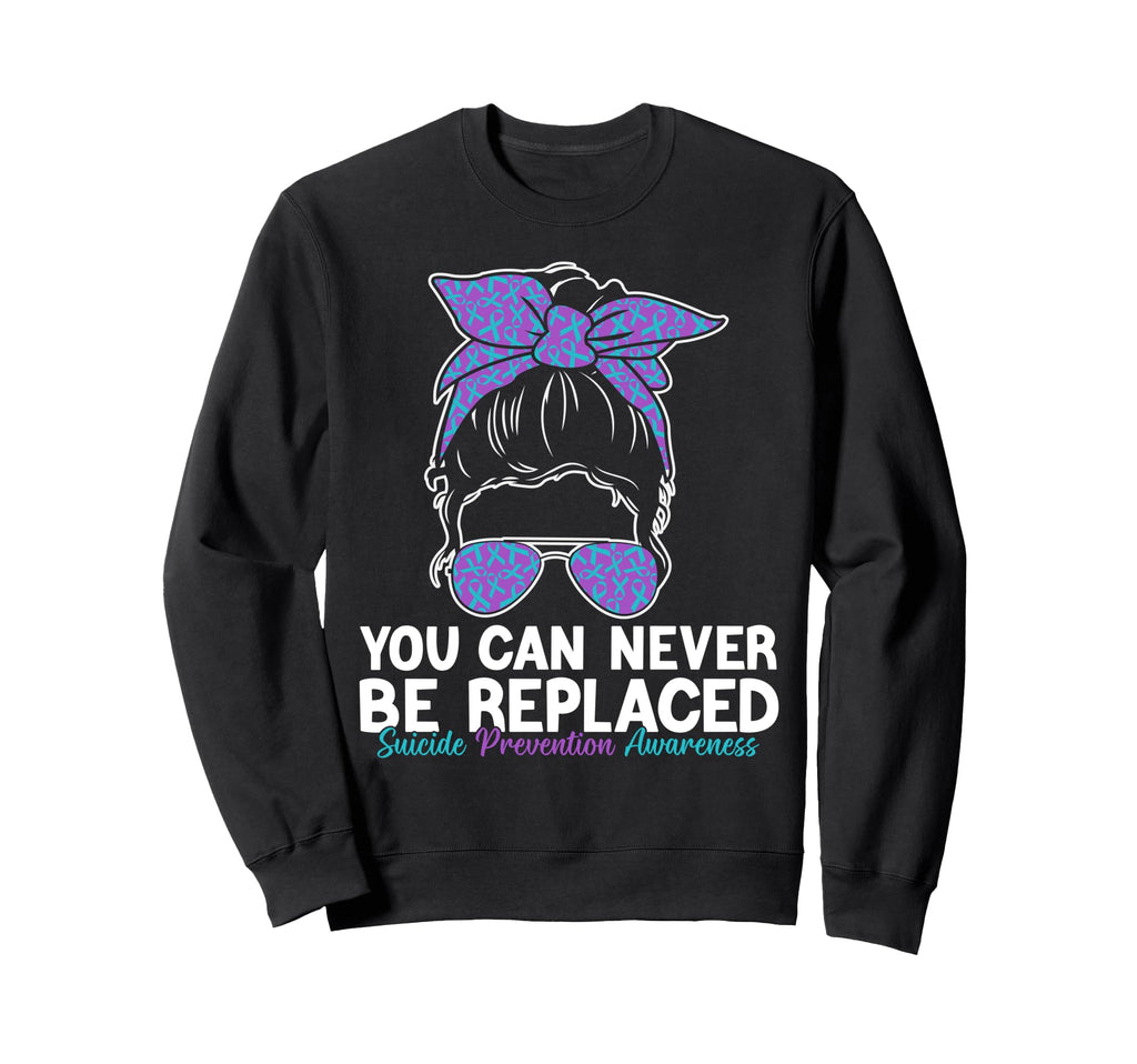 You Can Never Be Replaced Suicide Sweatshirt - Custom Art Print Men Women - T-Shirt, Sweatshirt, Hoodie