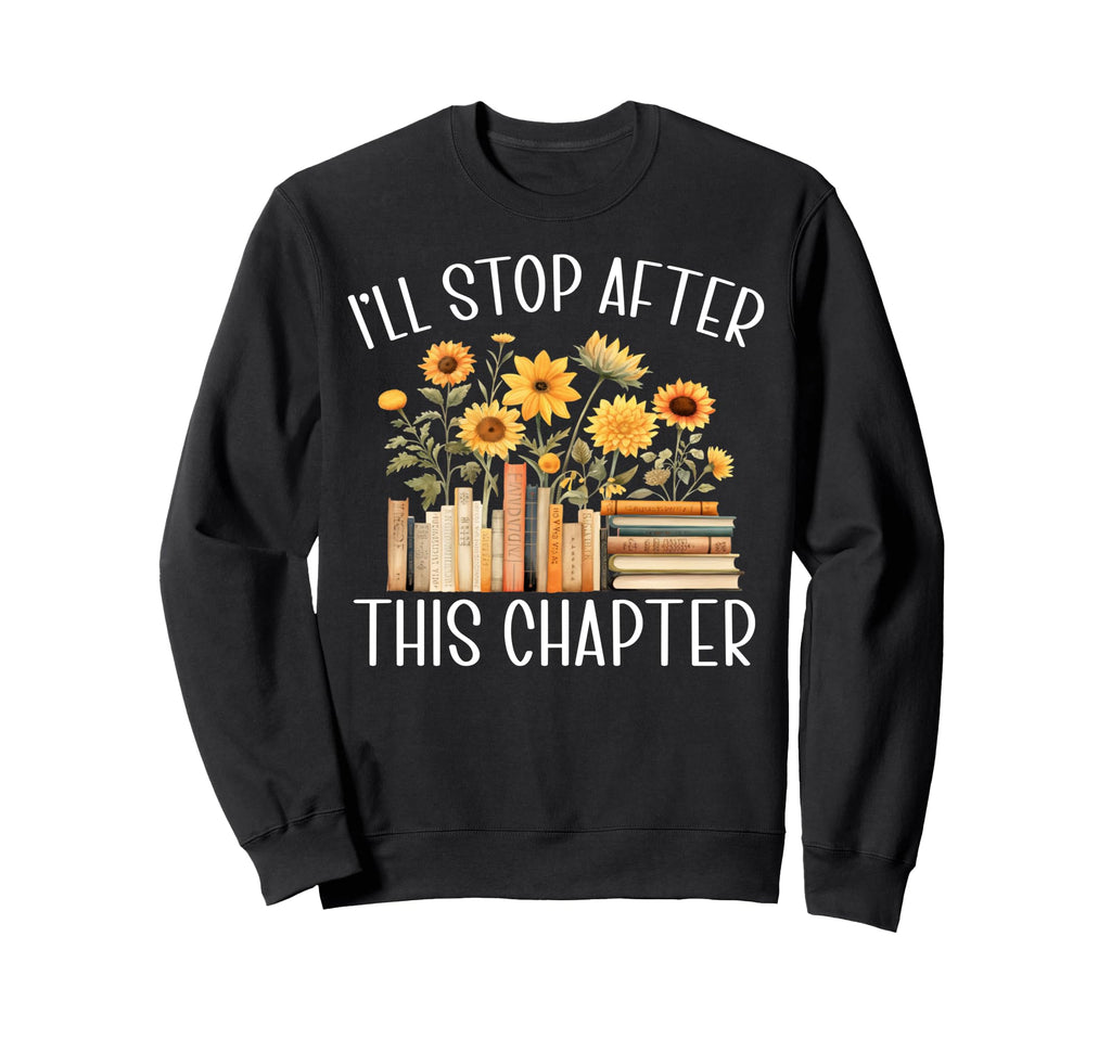 Ill Stop After This Chapter Sweatshirt - Minimalist Print Men Women - T-Shirt, Sweatshirt, Hoodie