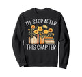 Ill Stop After This Chapter Sweatshirt - Minimalist Print Men Women - T-Shirt, Sweatshirt, Hoodie