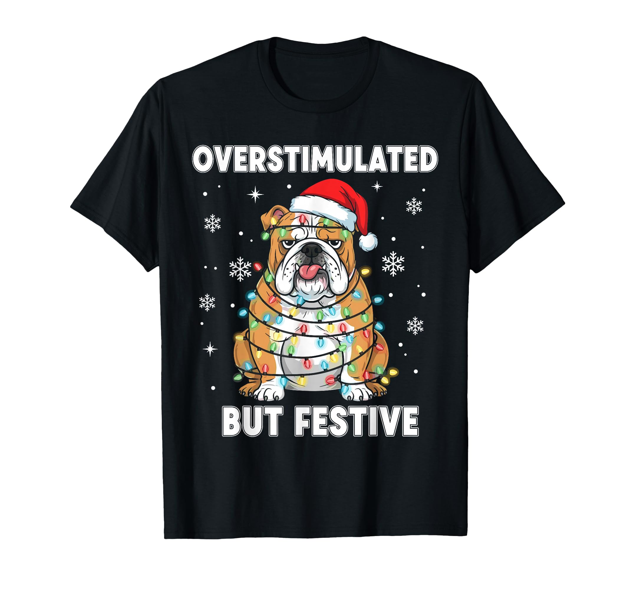 Fun Dog Overstimulated But Festive T-Shirt - Aesthetic Graphic Unisex - T-Shirt, Sweatshirt, Hoodie