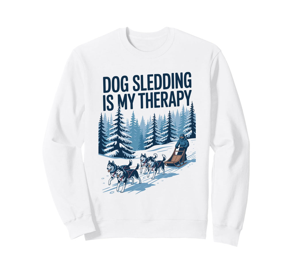 Dog Sledding Is My Therapy Husky Dog Sweatshirt - Graphic Print Unisex - T-Shirt, Sweatshirt, Hoodie