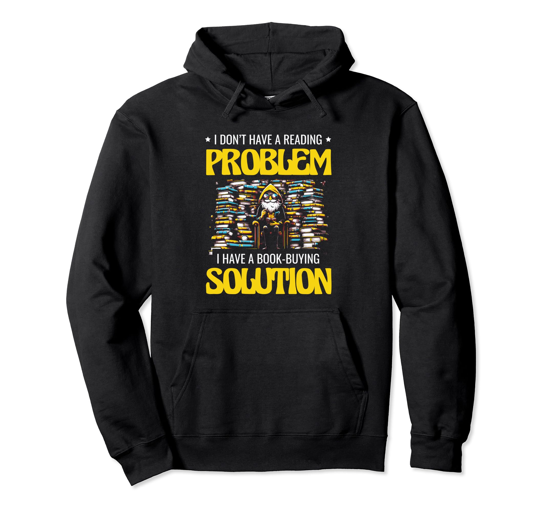 I Dont Have Reading Problem I Have Book Hoodie - Graphic Print Men Women - T-Shirt, Sweatshirt, Hoodie