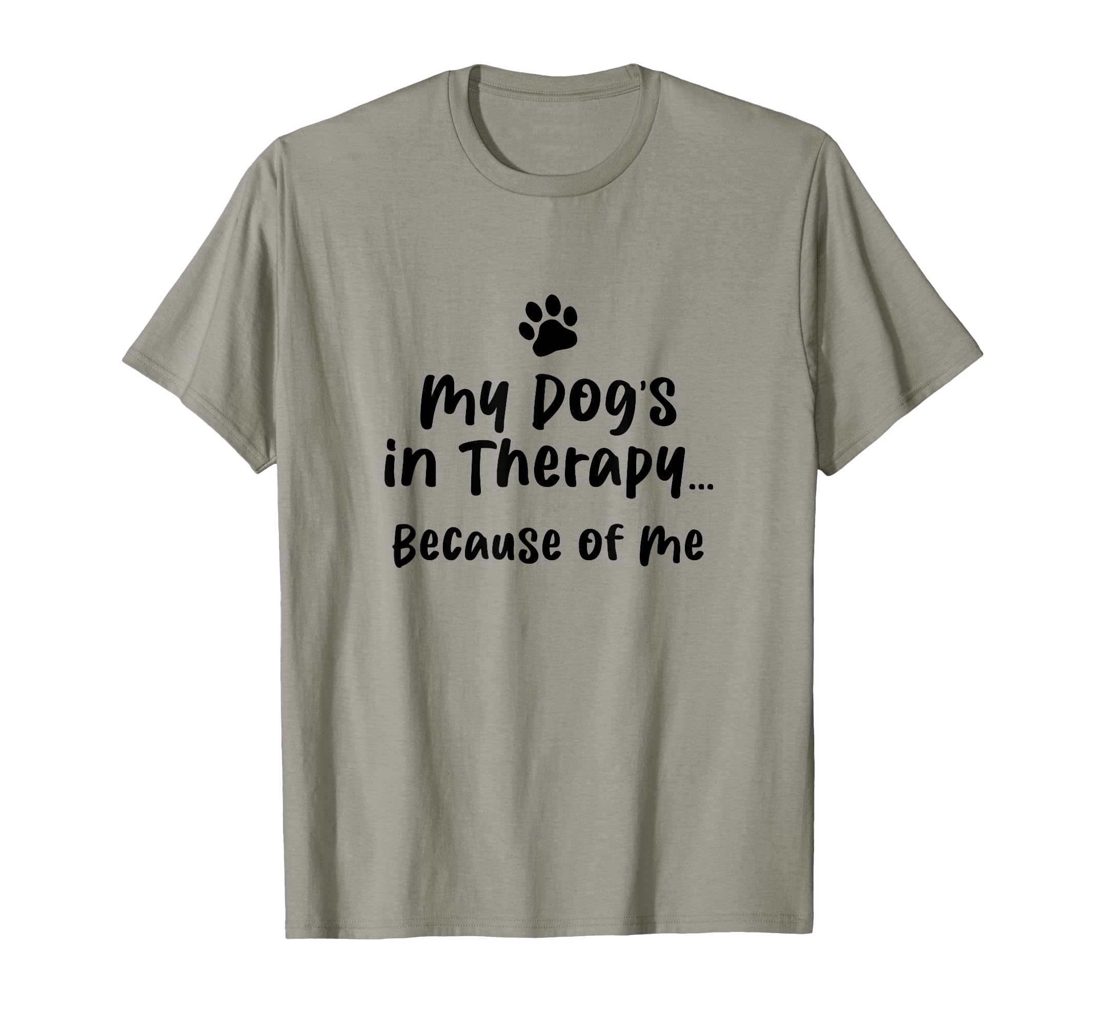 Therapy Dog Funny Self Awareness Canine T-Shirt - Unique Graphic Unisex - T-Shirt, Sweatshirt, Hoodie