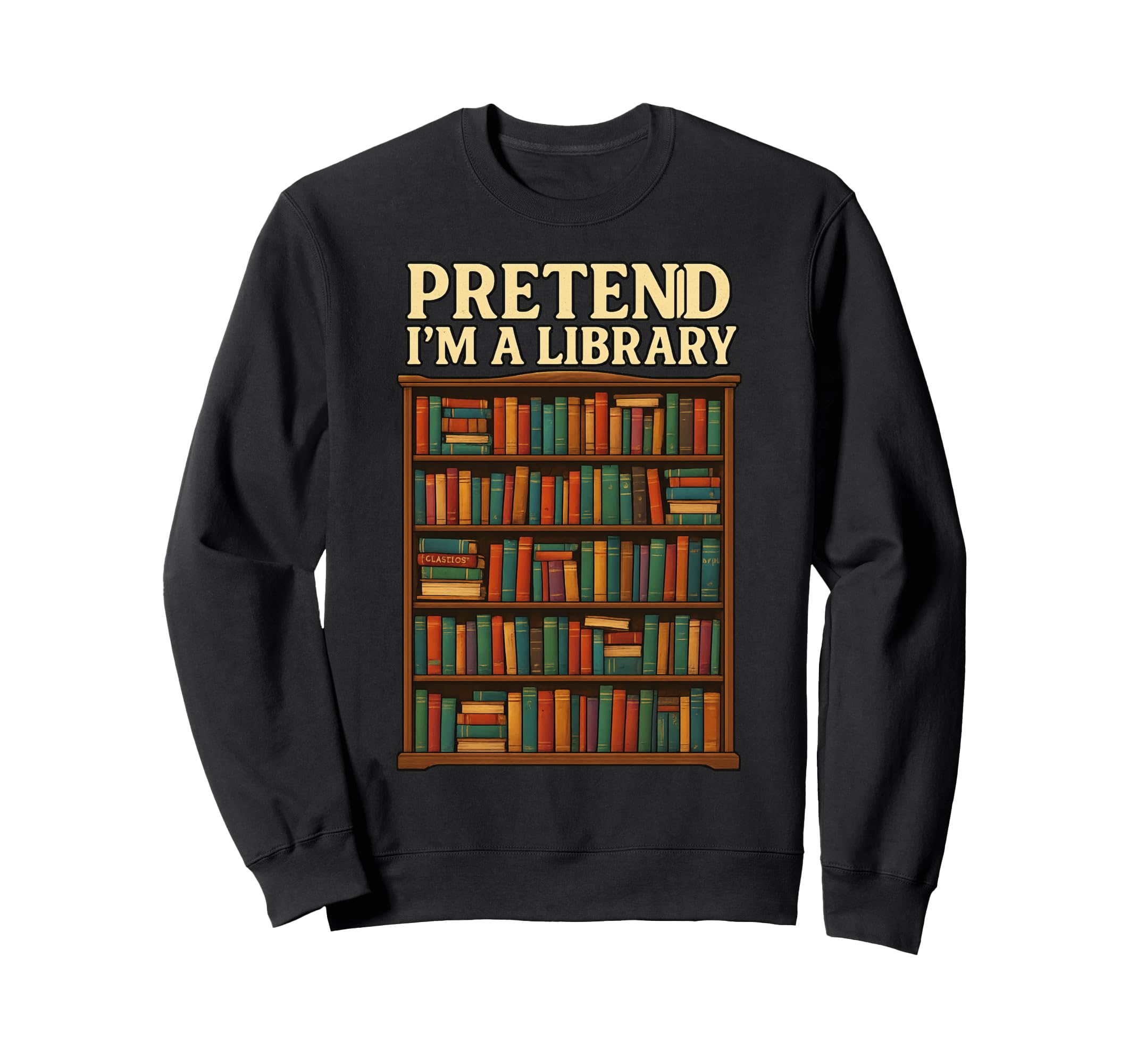 Funny Book Reader Pretend Im Sweatshirt - Fun Novelty Design for Adults - T-Shirt, Sweatshirt, Hoodie