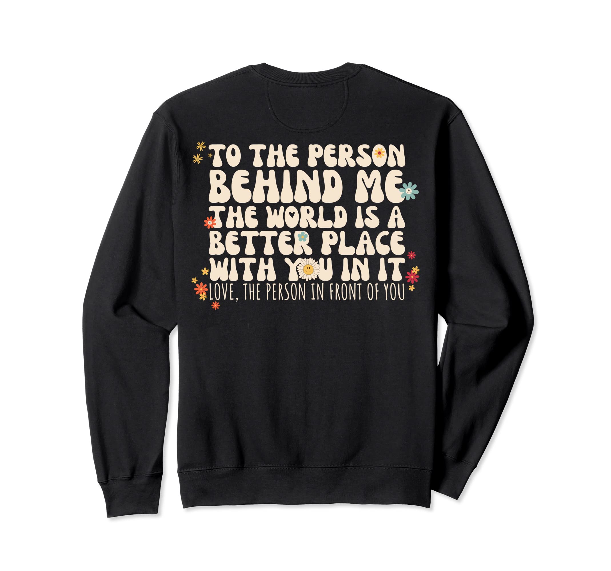 Dear Person Behind Me World Is Sweatshirt - Unique Graphic for Adults - T-Shirt, Sweatshirt, Hoodie
