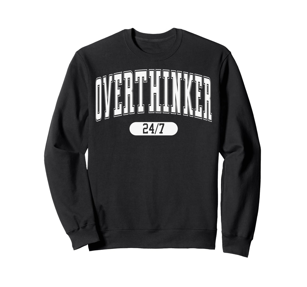 Daily Funny Quotes Amazing Overthinker Sweatshirt - Streetwear Style Unisex - T-Shirt, Sweatshirt, Hoodie