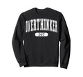 Daily Funny Quotes Amazing Overthinker Sweatshirt - Streetwear Style Unisex - T-Shirt, Sweatshirt, Hoodie