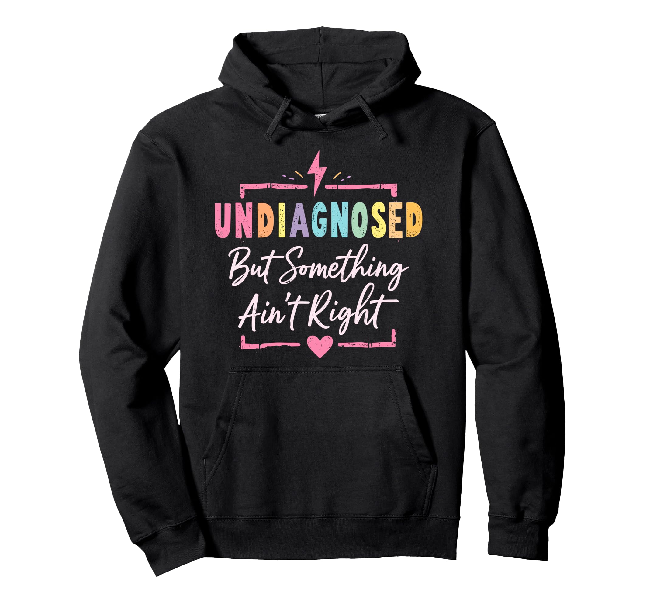 Undiagnosed But Something Aint Right Hoodie - Unique Graphic for Adults - T-Shirt, Sweatshirt, Hoodie