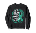 Its Okay Not To Be Okay World Mental Sweatshirt - Unique Graphic Unisex - T-Shirt, Sweatshirt, Hoodie