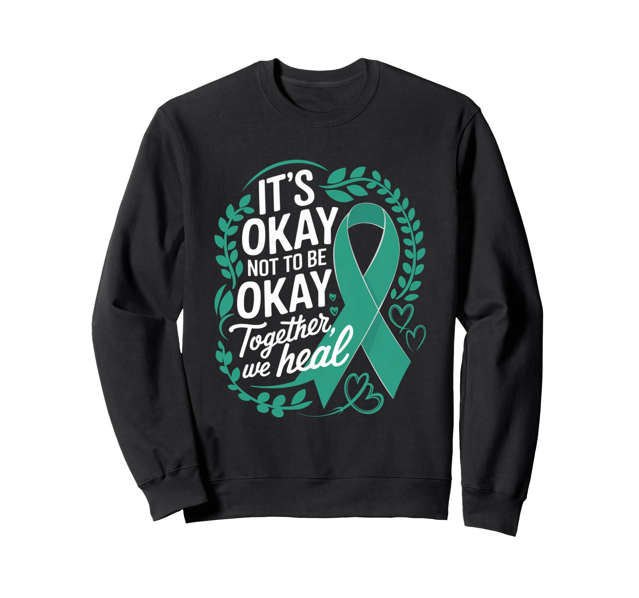 Its Okay Not To Be Okay World Mental Sweatshirt - Unique Graphic Unisex - T-Shirt, Sweatshirt, Hoodie