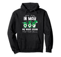 May We Wear Green Mental Health Hoodie - Fun Novelty Design Unisex - T-Shirt, Sweatshirt, Hoodie