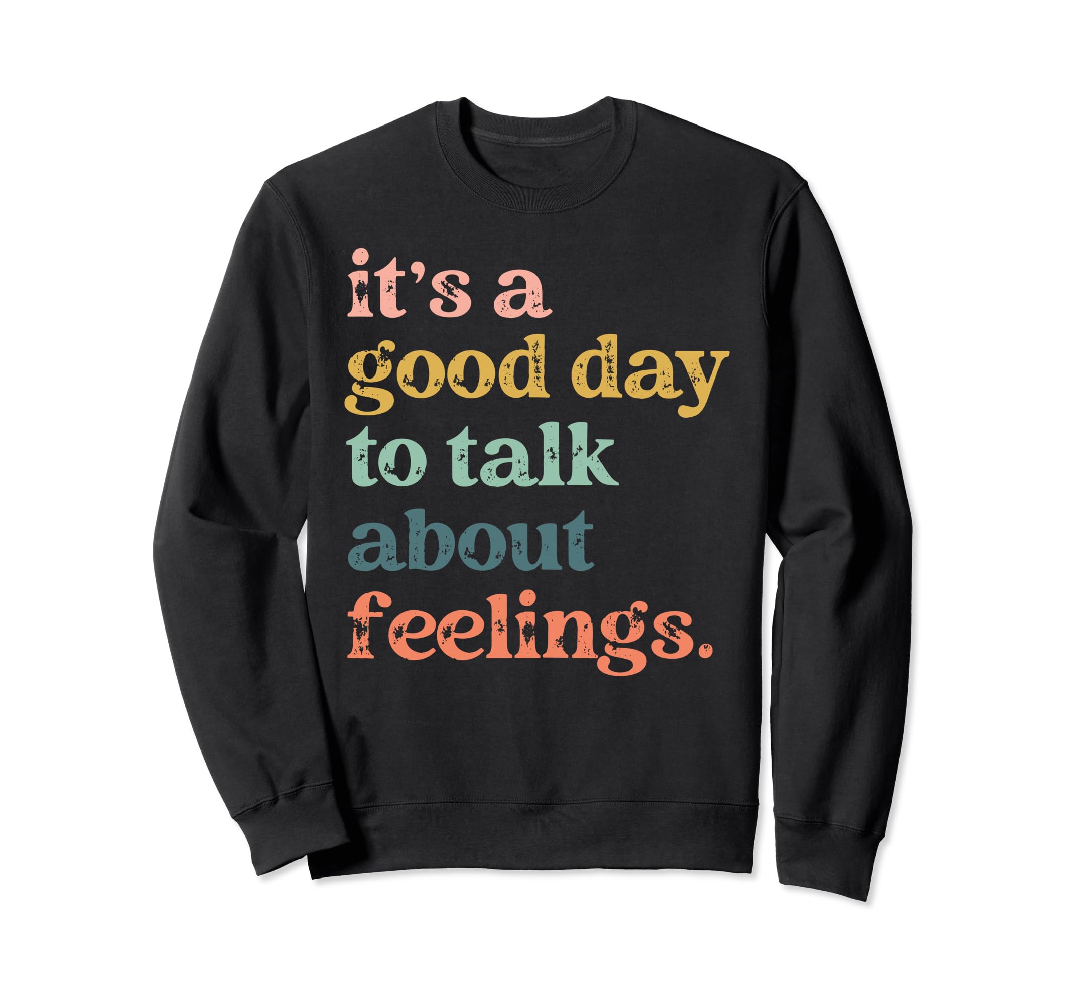 Its Good Day To Talk About Sweatshirt - Casual Everyday Wear Men Women - T-Shirt, Sweatshirt, Hoodie