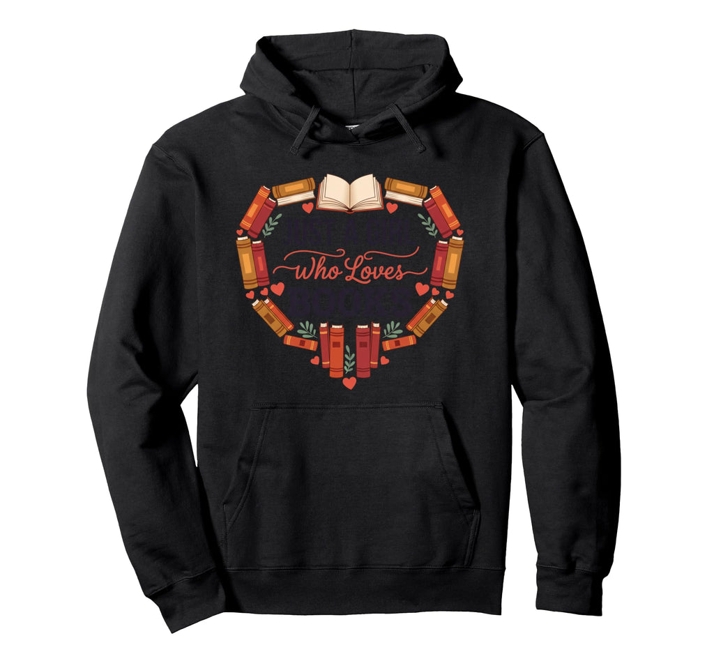 Just Who Loves Books Literary Hoodie - Casual Everyday Wear for Adults - T-Shirt, Sweatshirt, Hoodie