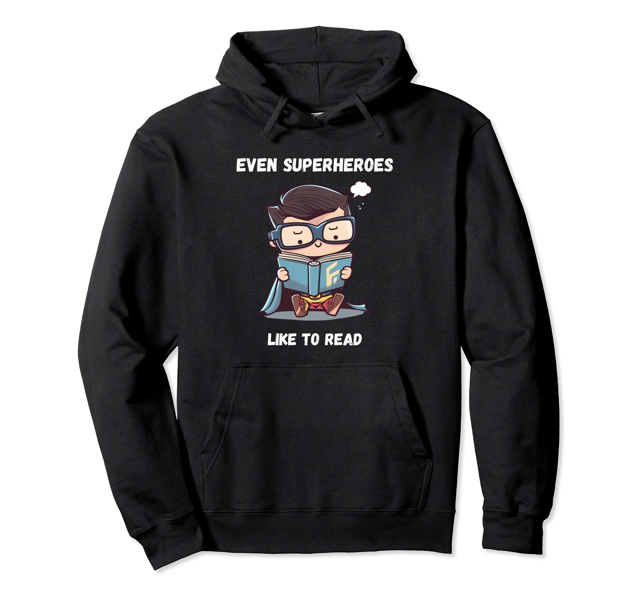 Even Superheroes Like To Read Book Lovers Hoodie - Novelty Apparel Unisex - T-Shirt, Sweatshirt, Hoodie