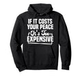 If It Costs Your Peace Its Too Expensive Hoodie - Aesthetic Graphic Unisex - T-Shirt, Sweatshirt, Hoodie