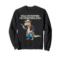 Funny Hold Partner Im Sweatshirt - Casual Everyday Wear Unisex - T-Shirt, Sweatshirt, Hoodie