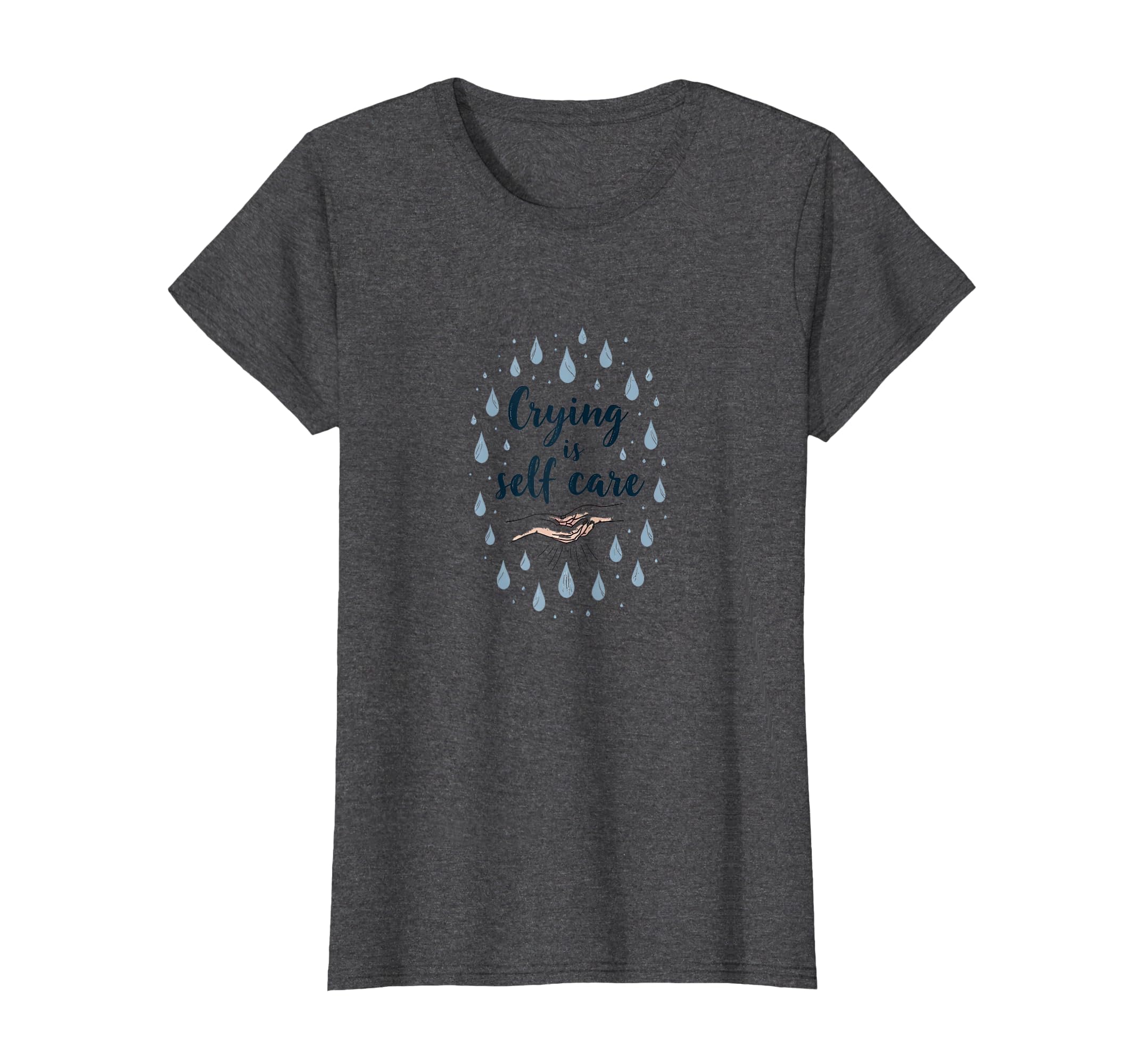 Crying Is Self Care Mental Health T-Shirt - Novelty Apparel for Adults - T-Shirt, Sweatshirt, Hoodie