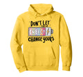 Dont Let Their Energy Change Yours Hoodie - Minimalist Print Men Women - T-Shirt, Sweatshirt, Hoodie
