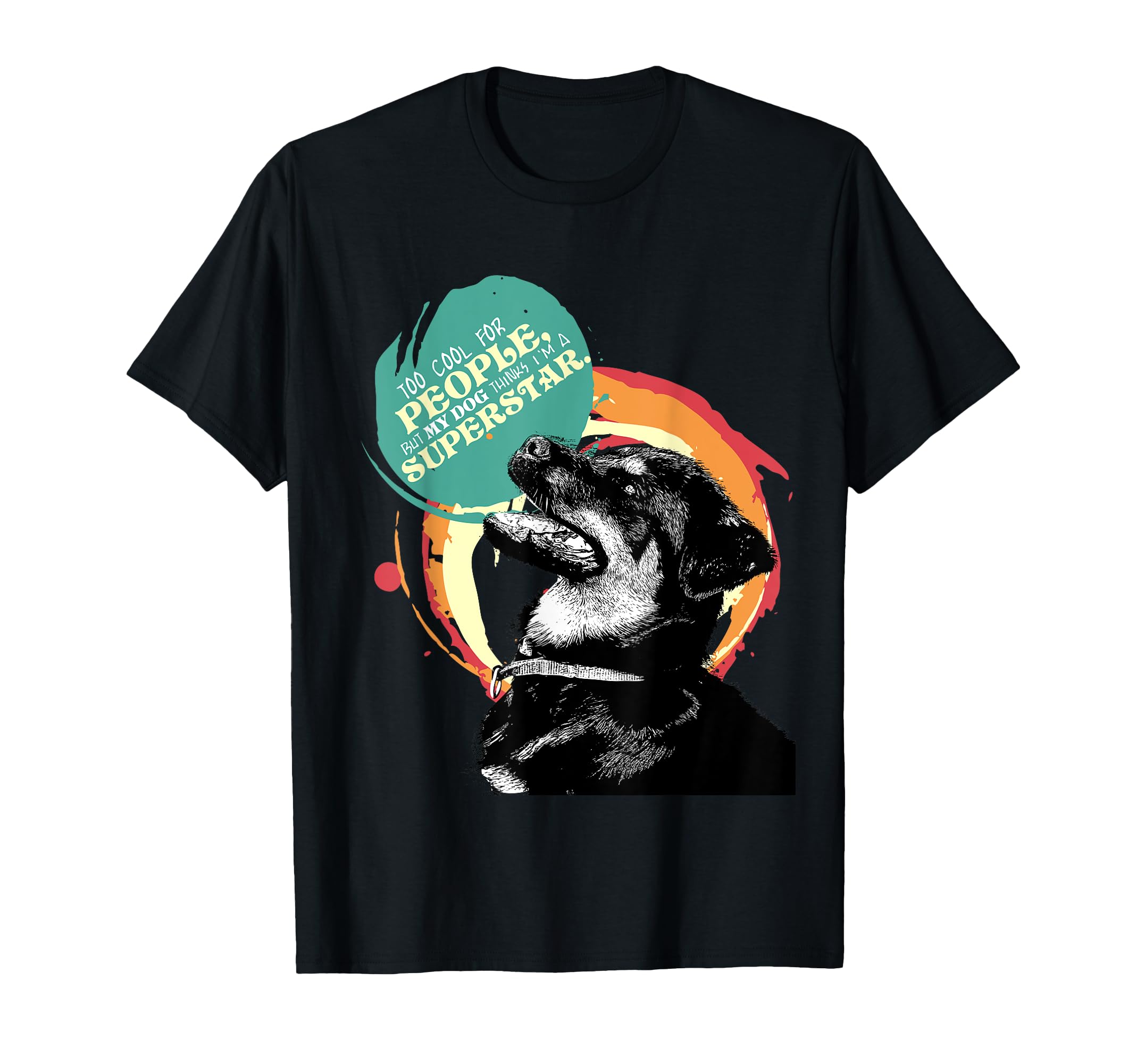 Funny Dog Too People But My Dog Thinks T-Shirt - Novelty Apparel Unisex - T-Shirt, Sweatshirt, Hoodie