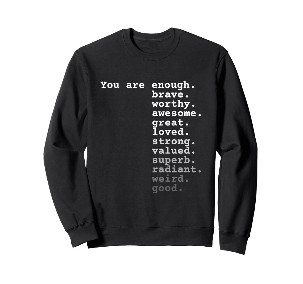You Are Enough Brave Worthy Sweatshirt - Streetwear Style Men Women - T-Shirt, Sweatshirt, Hoodie