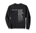 You Are Enough Brave Worthy Sweatshirt - Streetwear Style Men Women - T-Shirt, Sweatshirt, Hoodie