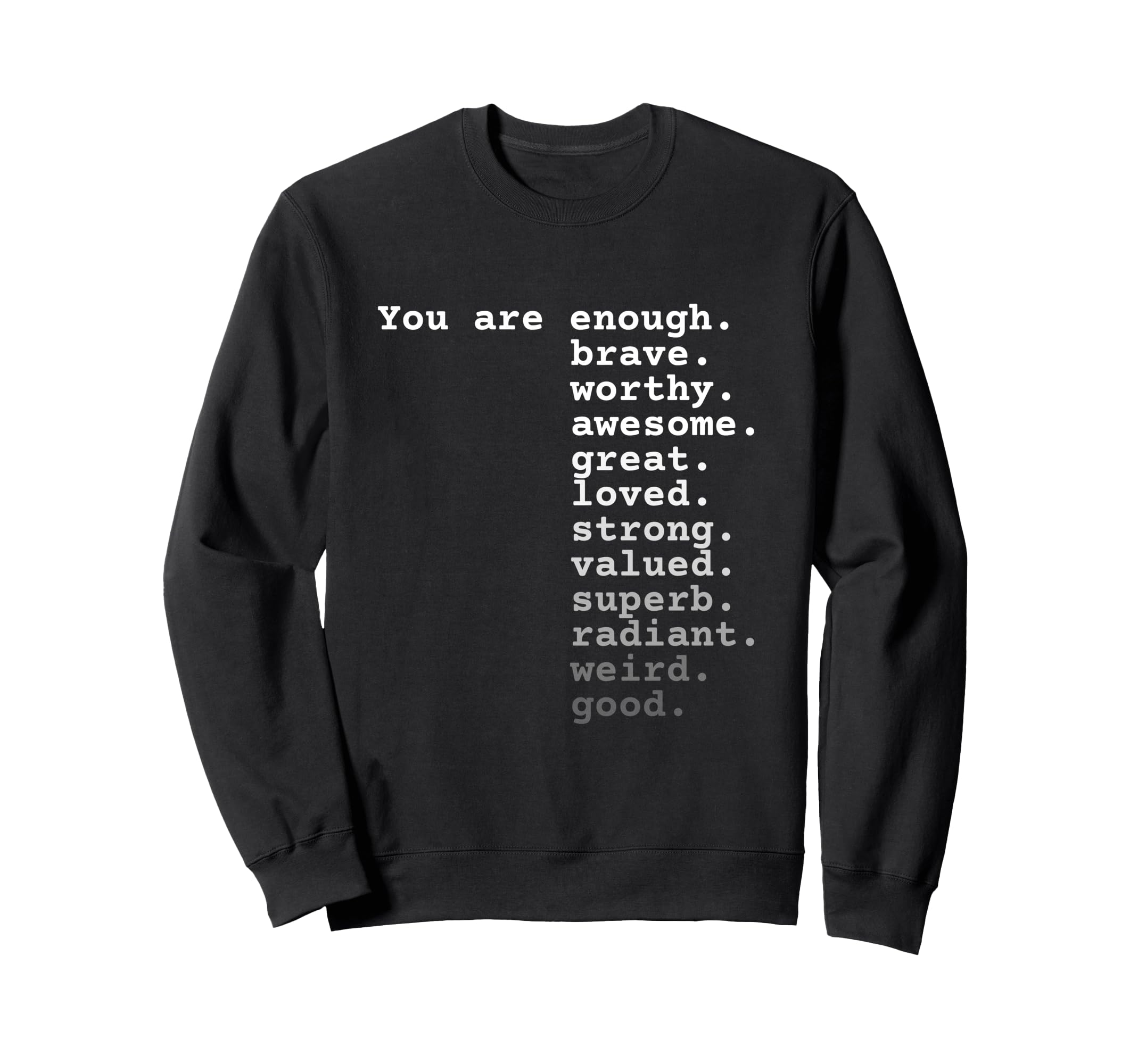You Are Enough Brave Worthy Sweatshirt - Streetwear Style Men Women - T-Shirt, Sweatshirt, Hoodie