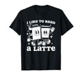I Like To Read Latte Mascot Book And T-Shirt - Casual Everyday Wear Unisex - T-Shirt, Sweatshirt, Hoodie