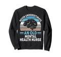 Never Underestimate Old Mental Sweatshirt - Minimalist Print Men Women - T-Shirt, Sweatshirt, Hoodie
