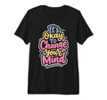 Its Okay To Change Your Mind Tri T-Shirt - Casual Everyday Wear Men Women - T-Shirt, Sweatshirt, Hoodie