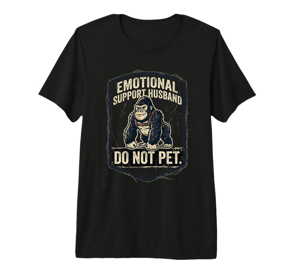 Emotional Support Husband Do Not Pet T-Shirt - Aesthetic Graphic Men Women - T-Shirt, Sweatshirt, Hoodie