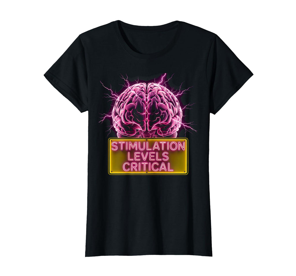 Stimulation Levels Critical T-Shirt - Fun Novelty Design for Adults - T-Shirt, Sweatshirt, Hoodie