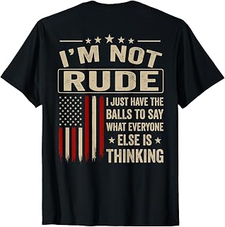 (On Back) I'm Not Rude I Just Have The Balls to Say What T-Shirt Unisex T-shirt, Sweatshirt, Hoodie, Long Sleeve Tee - T-Shirt, Sweatshirt, Hoodie