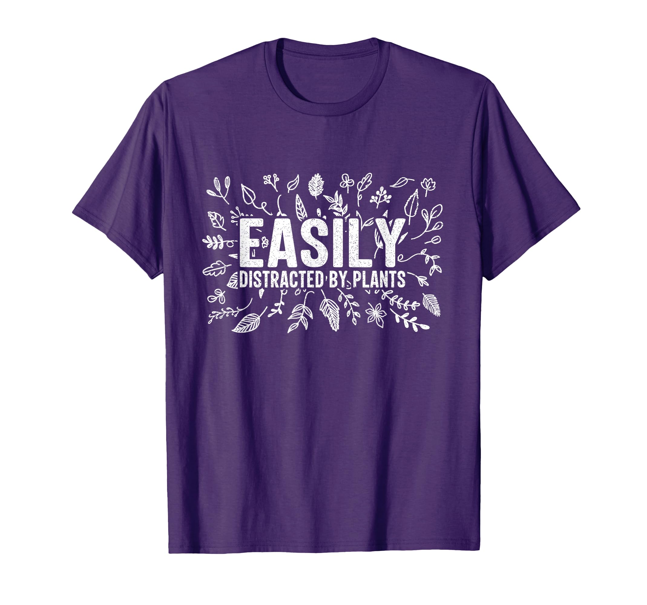 Easily Distracted Plants Funny Gardener T-Shirt - Unique Graphic Men Women - T-Shirt, Sweatshirt, Hoodie