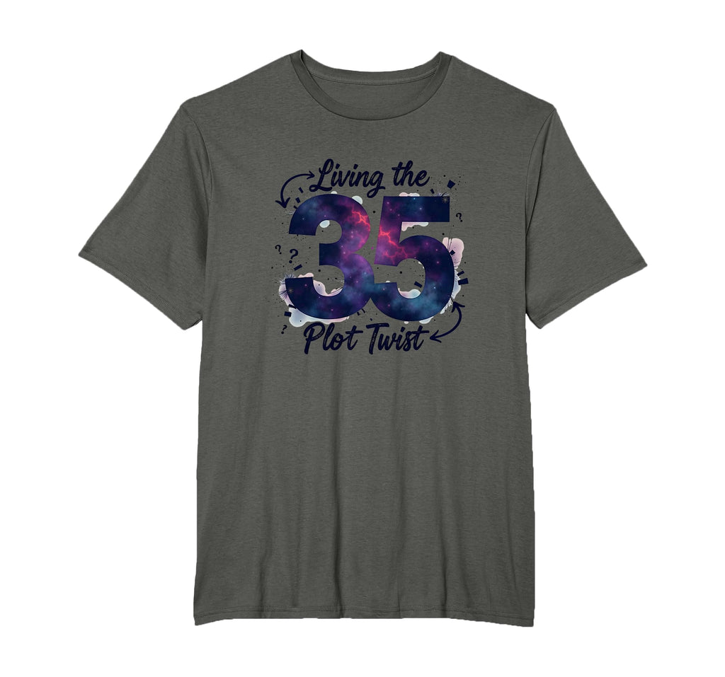 Birthday Gift 35 Living Plot Twist T-Shirt - Streetwear Style Men Women - T-Shirt, Sweatshirt, Hoodie