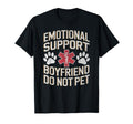 Emotional Support Boyfriend Do Not T-Shirt - Novelty Apparel for Adults - T-Shirt, Sweatshirt, Hoodie