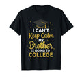 I Cant Keep Calm My Brother Is T-Shirt - Casual Everyday Wear Men Women - T-Shirt, Sweatshirt, Hoodie