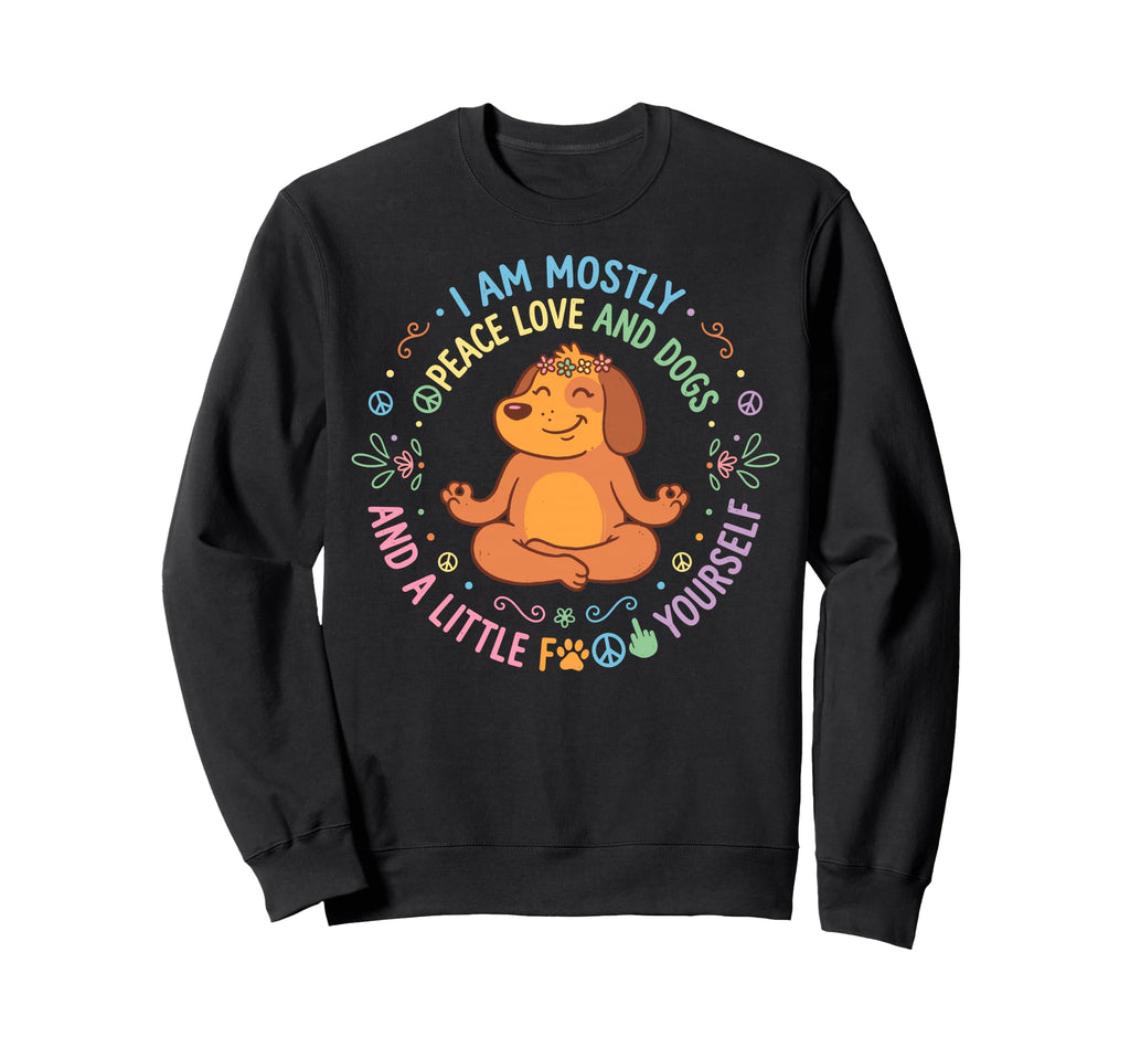 I Mostly Peace Love And Dogs Yoga Sweatshirt - Trendy Graphic for Adults - T-Shirt, Sweatshirt, Hoodie