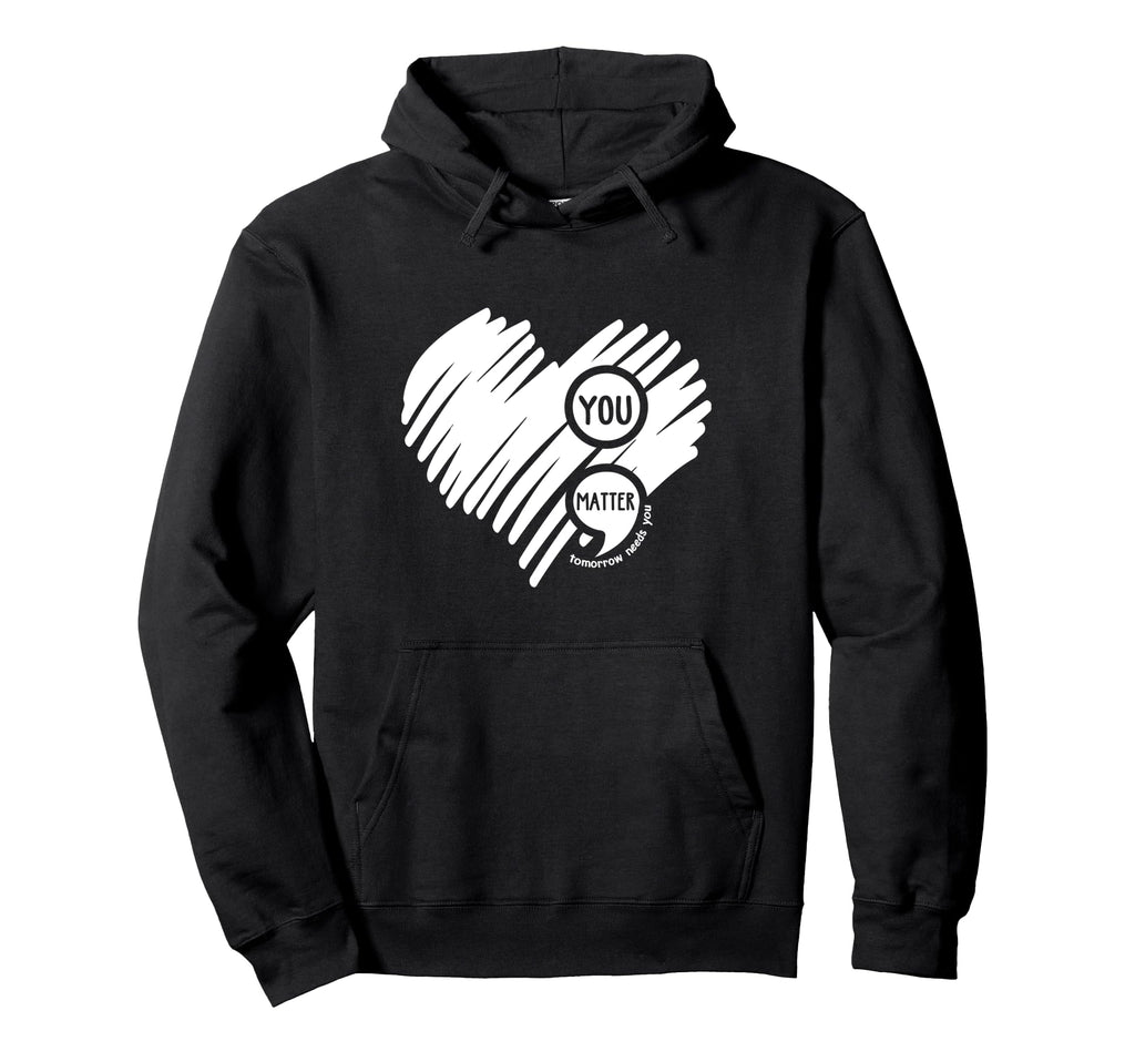You Matter Semicolon Heart Mental Health Hoodie - Graphic Print Men Women - T-Shirt, Sweatshirt, Hoodie