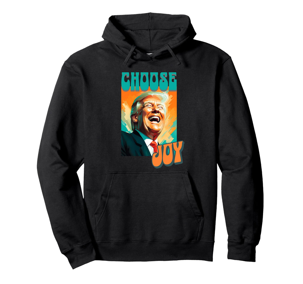 Choose Joy Vote Trump Hoodie - Novelty Apparel for Adults - T-Shirt, Sweatshirt, Hoodie