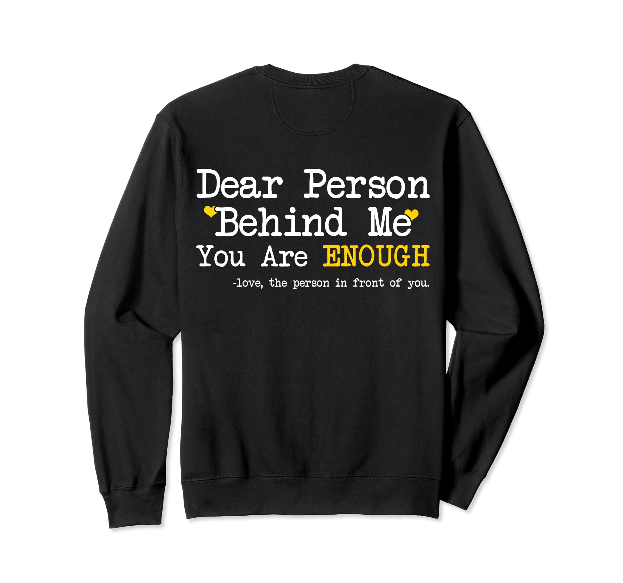 Person Behind Me You Are Enough Sweatshirt - Streetwear Style Unisex - T-Shirt, Sweatshirt, Hoodie