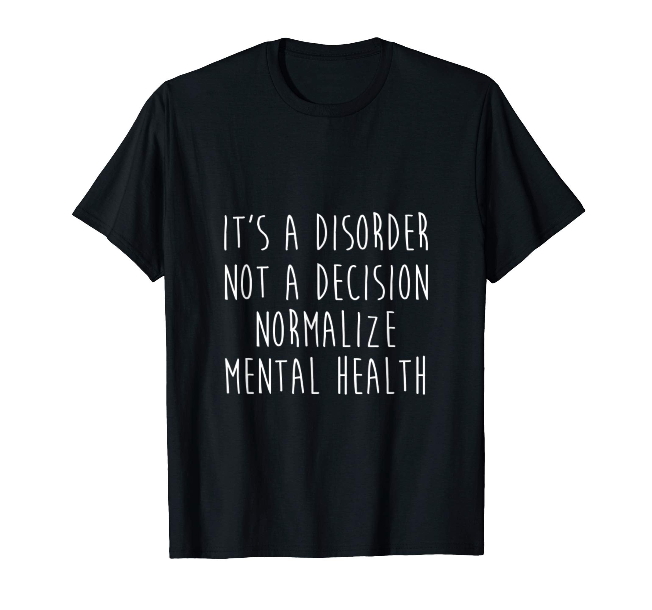Its Disorder Not Decision Normalize T-Shirt - Graphic Print for Adults - T-Shirt, Sweatshirt, Hoodie
