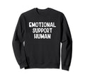 Emotional Support Human Sweatshirt - Aesthetic Graphic Unisex - T-Shirt, Sweatshirt, Hoodie