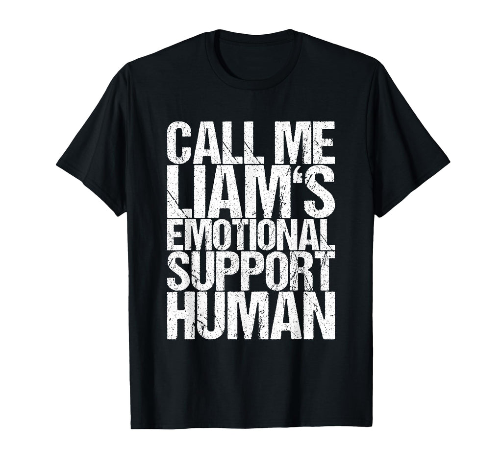Call Me Liams Emotional Support Human T-Shirt - Graphic Print for Adults - T-Shirt, Sweatshirt, Hoodie