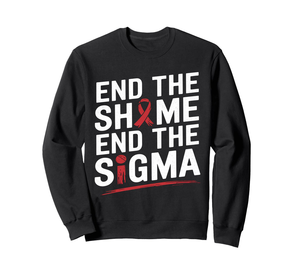 End Shame Stigma Hiv Awareness Sweatshirt - Novelty Apparel Men Women - T-Shirt, Sweatshirt, Hoodie