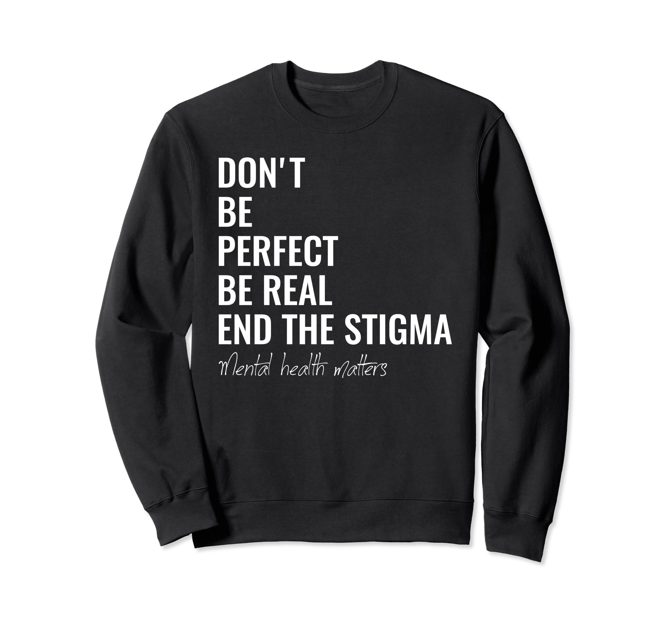 End Stigma Mental Health Matters Mental Sweatshirt - Unique Graphic Unisex - T-Shirt, Sweatshirt, Hoodie