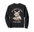 Read Books Be Weird Stay Feral Sweatshirt - Minimalist Print Men Women - T-Shirt, Sweatshirt, Hoodie