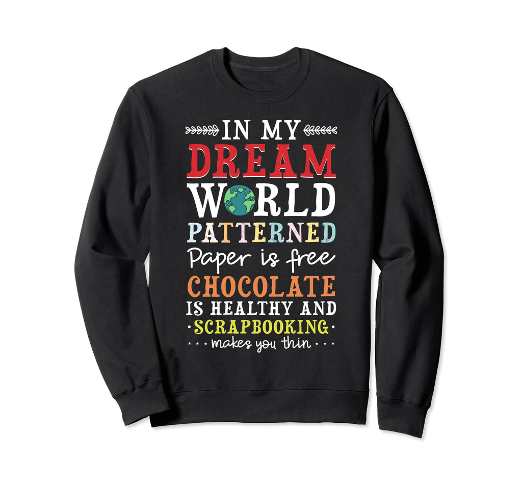 My Dream World Chocolate Sweatshirt - Minimalist Print Men Women - T-Shirt, Sweatshirt, Hoodie