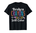 Broken Crayons Still Color Anxiety Mental T-Shirt - Unique Graphic Unisex - T-Shirt, Sweatshirt, Hoodie